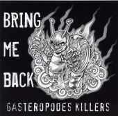 Gasteropodes Killers- Bring me back