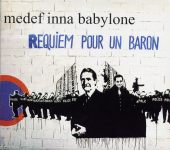 MEDEF INNA BABYLONE - Requiem pour un baron