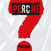 PERCHE - Pourquoi ?