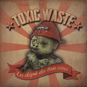 TOXIC WASTE - En Dépit Du Bon Sens